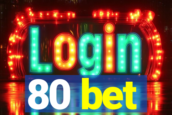 80 bet